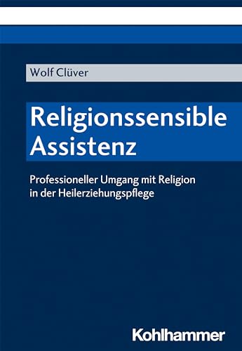 Religionssensible Assistenz: Professioneller Umgang mit Religion in der Heilerziehungspflege von Kohlhammer W.