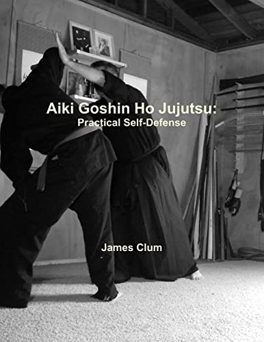 AIKI GOSHIN HO JUJUTSU: Practical Self-Defense von Lulu.com