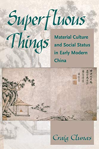 Superfluous Things: Material Culture and Social Status in Early Modern China von University of Hawaii Press
