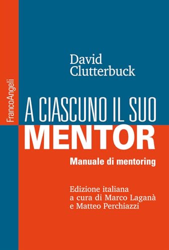 A ciascuno il suo mentor. Manuale di mentoring (Manuali) von Franco Angeli