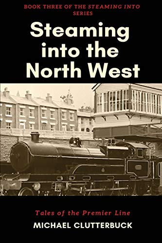 Steaming into the North West: Tales of the Premier Line von Heddon Publishing