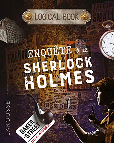 LOGICAL BOOK : ENQUETES à la Sherlock Holmes von Larousse