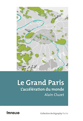 Le Grand Paris: L'accélération du monde von INFOLIO