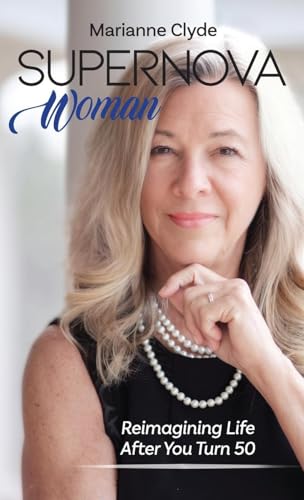 Supernova Woman: Reimagining Life After You Turn 50 Supernova Woman: Reimagining Life After You Turn 50 von Freiling Agency, LLC