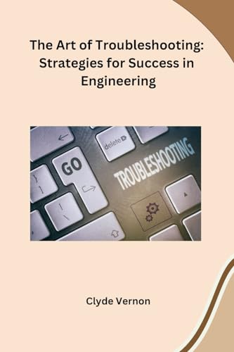 The Art of Troubleshooting: Strategies for Success in Engineering von Self