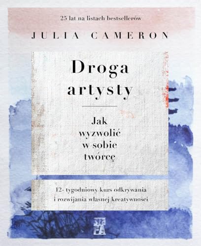 Droga artysty: Jak wyzwolić w sobie twórcę Droga artysty: Jak wyzwolić w sobie twórcę