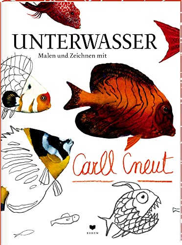 UNTERWASSER: Malen und Zeichnen mit Carll Cneut von Bohem Press Ag