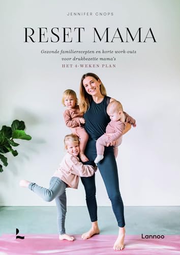 Reset mama: gezonde familierecepten en korte work-outs voor drukbezette mama’s : het 4-wekenplan von Lannoo