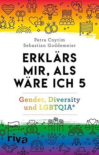 Erklärs mir, als wäre ich 5: Gender, Diversity und LGBTQIA*. Spannende Antworten rund um Geschlechtsidentität, Rollenbilder und Sexualität