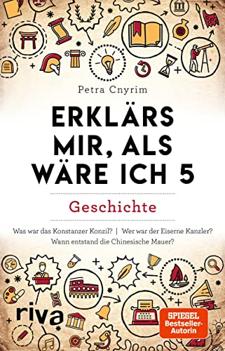 Erklärs mir, als wäre ich 5: Geschichte: Geschichte. Spannendes Wissen zu historischen Fakten aus aller Welt. Spiegel-Bestseller-Autorin Erklärs mir, als wäre ich 5: Geschichte: Geschichte. Spannendes Wissen zu historischen Fakten aus aller Welt. Spiegel-Bestseller-Autorin