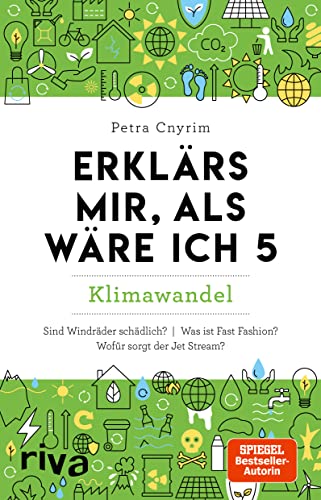 Erklärs mir, als wäre ich 5: Klimawandel: Klimawandel. Das Buch rund um Umwelt, Natur, Nachhaltigkeit und unsere Zukunft