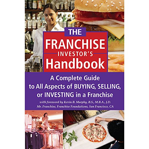 The Franchise Handbook A Complete Guide to All Aspects of Buying, Selling, or Investing in a Franchise von Atlantic Publishing Group Inc.