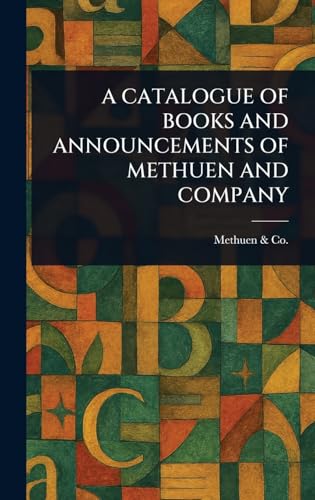 A Catalogue of Books and Announcements of Methuen and Company von Anson Street Press