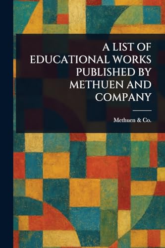 A List of Educational Works Published by Methuen and Company von Anson Street Press