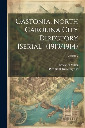 Gastonia, North Carolina City Directory [serial] (1913/1914); Volume 2 von Legare Street Press