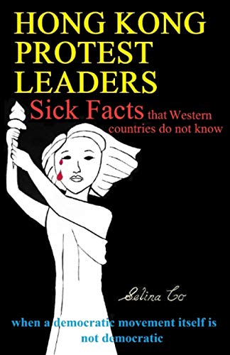Hong Kong Protest Leaders – Sick facts that Western countries do not know: when a democratic movement itself is not democratic ... von Tomtom Verlag