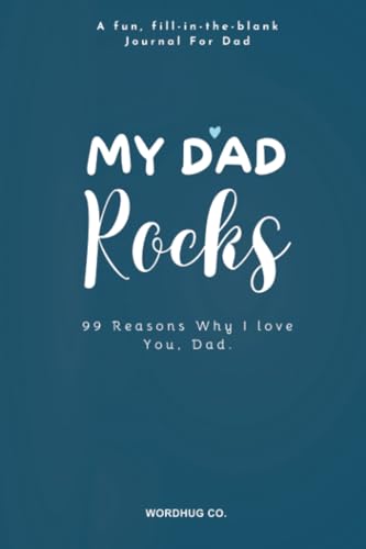 My Dad Rocks: 99 Reasons Why I Love You, Dad : A fun, fill-in-the-blank Journal For Fathers (Fathers Day Gifts from Daughter Son, Band 1) von Litbooks Publishers