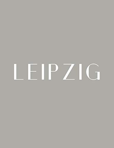 Leipzig: A Decorative Book │ Perfect for Stacking on Coffee Tables & Bookshelves │ Customized Interior Design & Home Decor (Germany Book Series, Band 5)