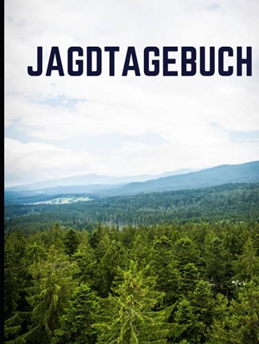 Jagdtagebuch für Jäger: Schuss- und Jagdtagebuch von Independently published