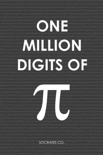 One Million Digits Of Pi: Decimal Places from 1 to 1,000,000 - The Ultimate Book For Math Nerds on Pi Day