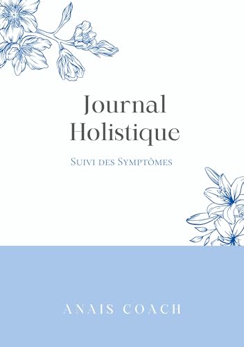 Journal Holistique: Suivi des symptômes von BoD – Books on Demand – Frankreich