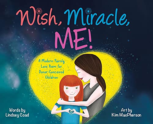 Wish, Miracle, Me!: A Modern Family Love Poem for Donor-Conceived Children von Tellwell Talent