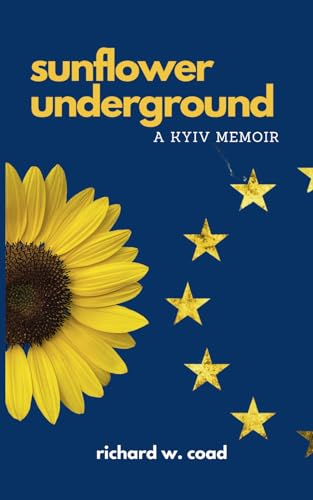Sunflower Underground: A Kyiv Memoir von Independently published