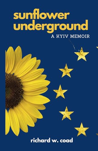 Sunflower Underground: A Kyiv Memoir