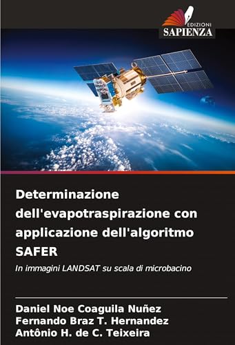 Determinazione dell'evapotraspirazione con applicazione dell'algoritmo SAFER: In immagini LANDSAT su scala di microbacino von Edizioni Sapienza