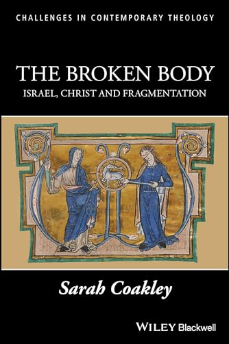 The Broken Body: Israel, Christ and Fragmentation (Challenges in Contemporary Theology) von Wiley-Blackwell