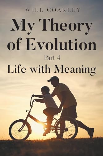My Theory of Evolution: Part 4: Life with Meaning von Newman Springs