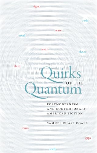 Quirks of the Quantum: Postmodernism and Contemporary American Fiction (Cultural Frames, Framing Culture)