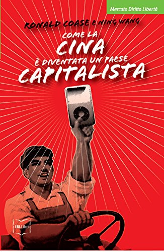 Come la Cina è diventata un paese capitalista (Mercato, diritto e libertà) von IBL Libri