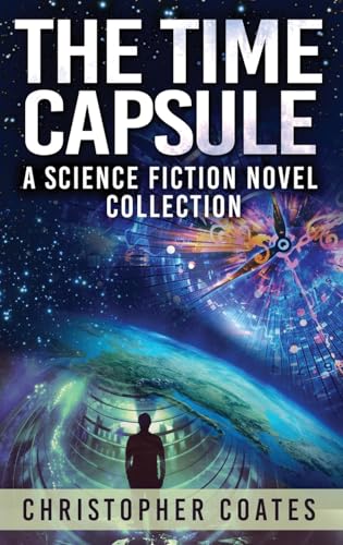 The Time Capsule: A Science Fiction Novel Collection von Next Chapter