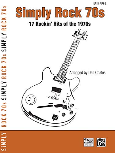Simply Rock 70s: 17 Rockin' Hits of the 1970s: Easy Piano