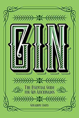 Gin: The Essential Guide for Gin Aficionados