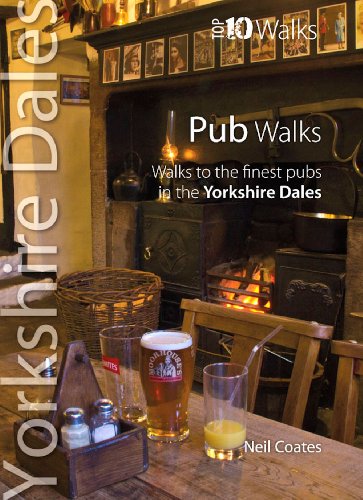 Pub Walks: Walks to the Finest Pubs in the Yorkshire Dales (Yorkshire Dales: Top 10 Walks)