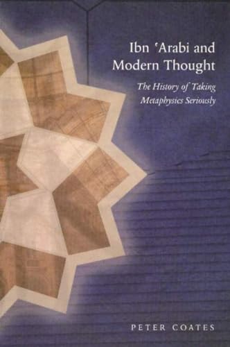 Ibn 'Arabi and Modern Thought: The History of Taking Metaphysics Seriously von Anqa Publishing