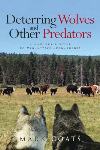 Deterring Wolves and Other Predators: A Rancher's Guide to Pro-Active Stewardship von Page Publishing, Inc.