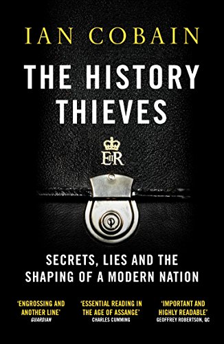 The History Thieves: Secrets, Lies and the Shaping of a Modern Nation von Granta Books