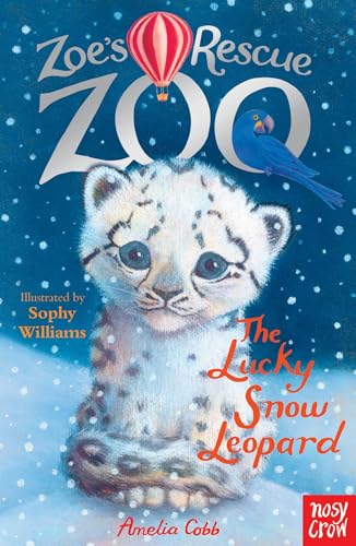 Zoe's Rescue Zoo: The Lucky Snow Leopard von Nosy Crow Ltd