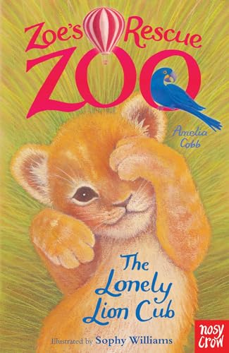Zoe's Rescue Zoo: The Lonely Lion Cub von Nosy Crow