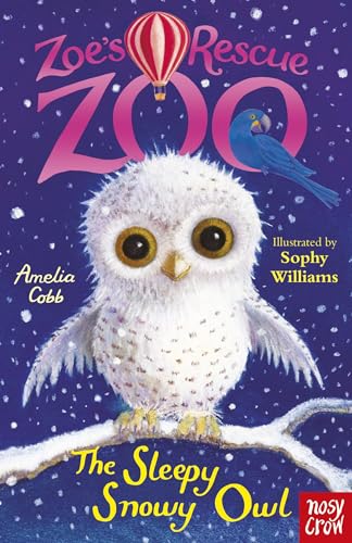 Zoe's Rescue Zoo: The Sleepy Snowy Owl von Nosy Crow