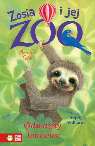 Zosia i jej zoo Odważny leniwiec von Zielona Sowa
