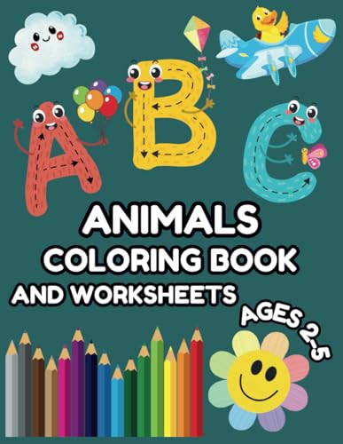 ABC Coloring Book and Worksheets Ages 2-5: Entertaining 2 in 1 Coloring Pages and Worksheets with Baby Animals ABC Coloring Book and Worksheets Ages 2-5: Entertaining 2 in 1 Coloring Pages and Worksheets with Baby Animals