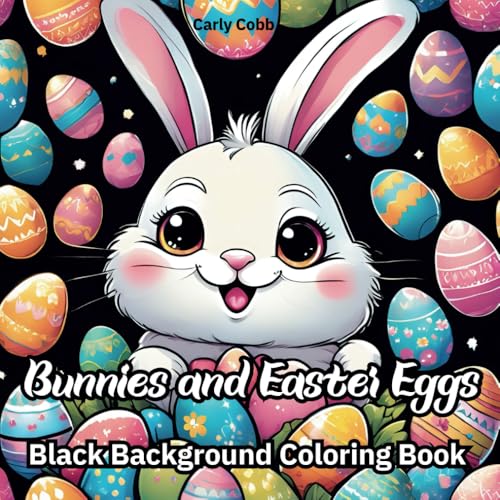 Bunnies and easter eggs: A Black Background Coloring Book for Teens and Adults – Charming Bunnies and Beautiful Easter Eggs for Creativity and Relaxation von Independently published