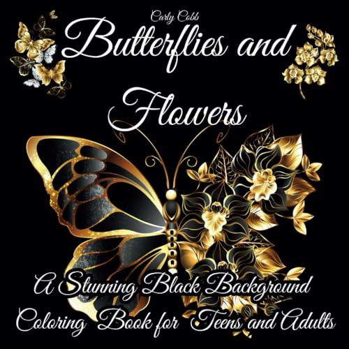 Butterflies and Flowers: A Stunning Black Background Coloring Book for Teens and Adults von Independently published