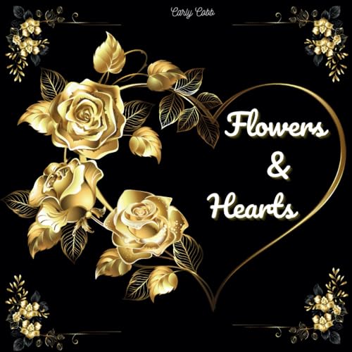 Flowers & Hearts: A Beautiful Coloring Book for Relaxation & Creativity on black background for teens and adults von Independently published
