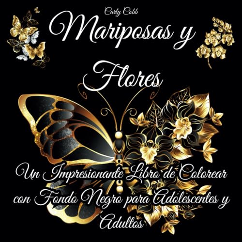 Mariposas y Flores: Un Impresionante Libro de Colorear con Fondo Negro para Adolescentes y Adultos von Independently published