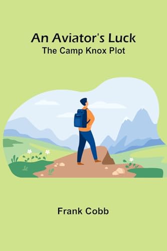 An Aviator'S Luck: The Camp Knox Plot von Alpha Edition